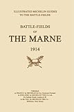 michelin guide ypres 1919  Bygone Pilgrimage. Battlefields Of The Marne 1914.An Illustrated History And Guide To The Battlefields.: Bygone Pilgrimage. Battlefields Of The Marne ... History And Guide To The Battlefields.
