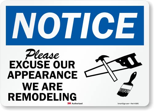 SmartSign 10 x 14 inch “Notice - Please Excuse Our Appearance, We are Remodeling” OSHA Label, 5.5 mil Laminated Vinyl, 3M Engineer Grade Reflective Material, Blue, Black and White