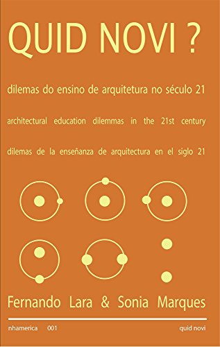 Quid Novi ?: Architectural Education Dilemmas in the 21st century. (English Edition)