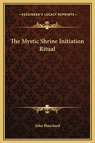 The Mystic Shrine Initiation Ritual