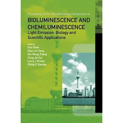 Bioluminescence And Chemiluminescence - Light Emission: Biology And Scientific Applications - Proceedings Of The 15Th International Symposium