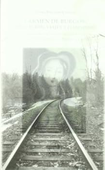 Carmen de Burgos: Educacion, Viajes y Feminismo: La Educacion y El Feminismo En Los Libros de Viajes de Carmen de Burgos a Europa