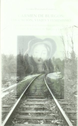 Portada de Carmen de Burgos: Educación, Viajes y Feminismo: La educación y el feminismo en los libros de viajes de Carmen de Burgos en Europa