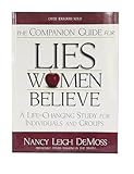 The Companion Guide For Lies Women Believe: A Life-Changing Study for Individuals and Groups