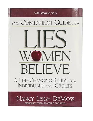 The Companion Guide For Lies Women Believe: A Life-Changing Study for Individuals and Groups