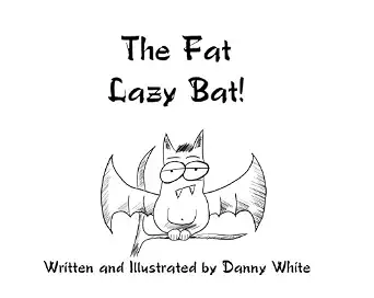 The Fat Lazy Bat The Fat Lazy Bat book cover