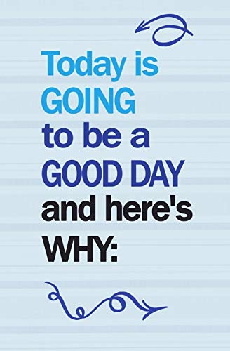 Today Is Going To Be A Good Day and Here's Why:: Blank Journal and Broadway Musical Gift