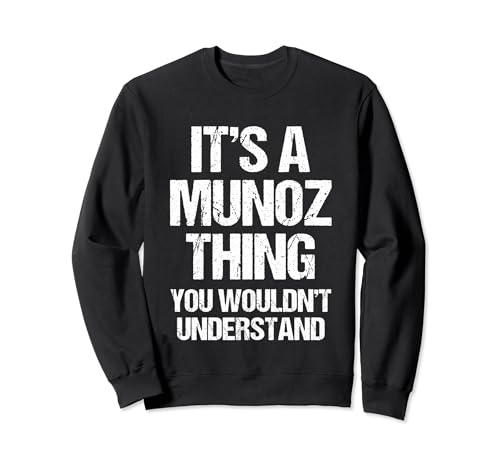 Es una cosa de Muñoz (no lo entenderías) - Funny Muñoz Sudadera