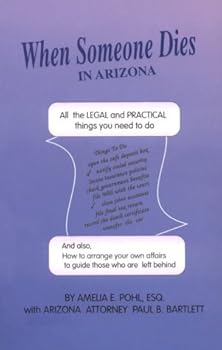 Paperback When Someone Dies in Arizona: All the Practical & Legal Things You Need to Do Book