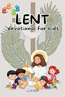 Lent Devotional for Kids: Daily Lenten reflections for discovering Easter joy B0CVVTFRGR Book Cover