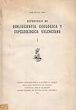REPERTORIO DE BIBLIOGRAFIA GEOLOGICA Y ESPELEOLOGICA VALENCIANA. I