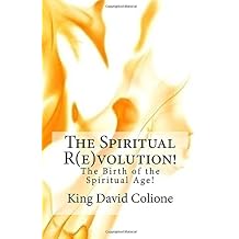 The Spiritual Revolution! The Birth of the Spiritual Age!