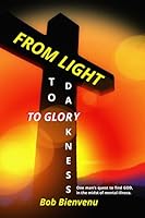 From Light To Darkness To Glory 1888042087 Book Cover