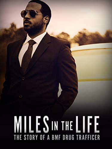 Miles in the Life: The Story of a BMF Drug Trafficker Miles in the Life: The Story of a BMF Drug Trafficker