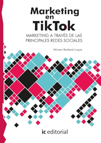 Marketing en TikTok. Marketing a través de las principales Redes Sociales