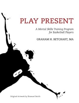 Paperback Play Present: A Mental Skills Training Program for Basketball Players Book