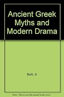 Ancient Greek Myths and Modern Drama B00116OM8S Book Cover