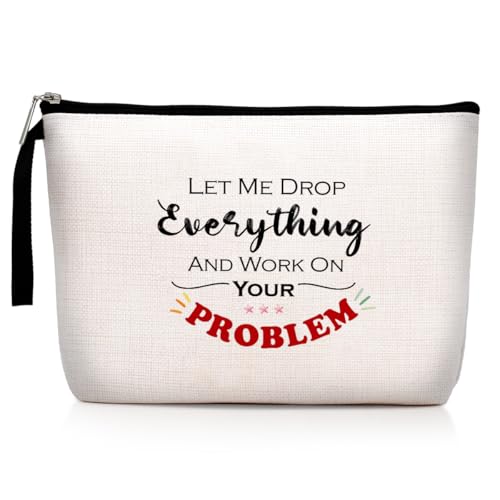 Hanamiya Na Funny Inspirational and Sarcasm Makeup Bag-Let Me Drop Everything And Work On Your Problem- Humor Unique Novelty Present Gift Ideas for Women Mom Wife Coworker Secretary Boss Friend