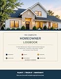 The Complete Homeowner Logbook: A Home Maintenance, Repair & Improvement Organizer for Appliances, Contractors, Warranties, Projects and Important Home Records