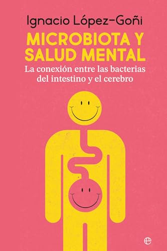 Microbiota y salud mental: La conexión entre las bacterias del intestino y el cerebro (Autoayuda)