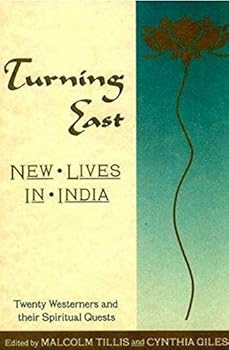 Hardcover Turning East: New Lives in India : Twenty Westerners and Their Spiritual Quests Book