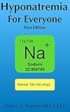 Hyponatremia for Everyone (Medicine for Everyone Book 1)