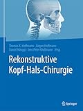 Rekonstruktive Kopf-Hals-Chirurgie - Herausgeber: Thomas Hoffmann, Jürgen Hoffmann, Daniel Hänggi, Jens Peter Klußmann 