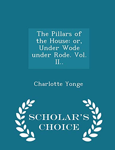 The Pillars of the House: or, Under Wode under ... 1298016967 Book Cover