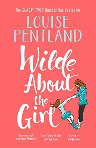 Wilde About The Girl: ‘Hilariously funny with depth and emotion, delightful’ Heat (Robin Wilde)