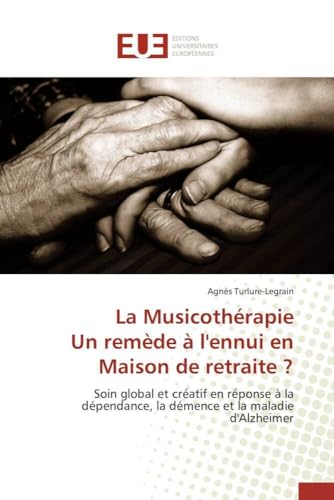 La Musicothérapie Un Remède À l'Ennui En Maison de Retraite ? (Omn.Univ.Europ.) (French Edition)