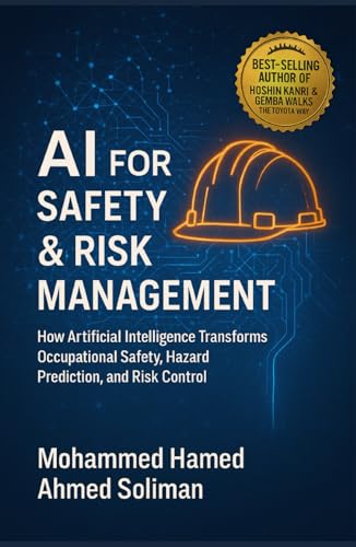 livre AI for Safety & Risk Management: How Artificial Intelligence Transforms Occupational Safety, Hazard Prediction, and Risk Control