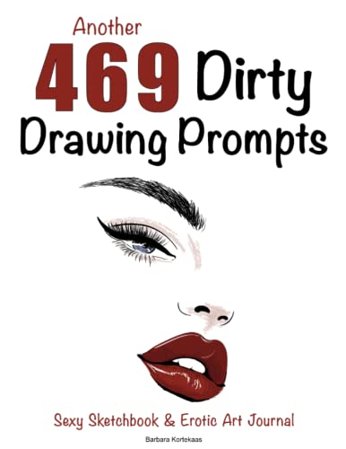 Independently Published Kortekaas, Barbara Another 469 Dirty Drawing Prompts: Sexy Sketchbook & Erotic Art Journal cover