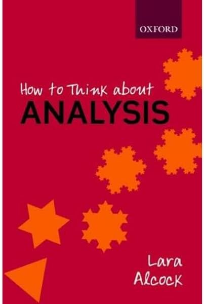 OXFORD UNIVERSITY PRESS How to Think About Analysis
