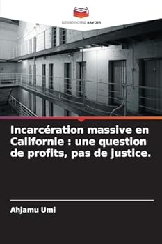 Paperback Incarcération massive en Californie: une question de profits, pas de justice. [French] Book
