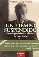 Un Tiempo Suspendido. Cronologia De La Vida Y Obra De Juan Rulfo (Reimpresion) 6074552878 Book Cover