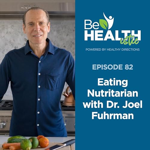 Eating Nutritarian with Dr. Joel Fuhrman