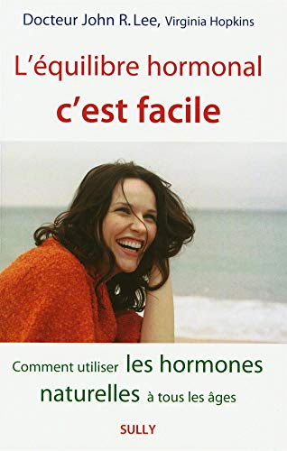 Télécharger L'équilibre hormonal c'est facile : Comment utiliser les hormones naturelles à tous les âges PDF Ebook En Ligne