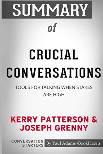 Image of Summary of Crucial Conversations by Kerry Patterson and Joseph Grenny: Conversation Starters