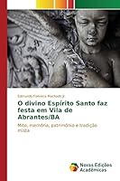 O divino Espírito Santo faz festa em Vila de Abrantes/BA 3639753259 Book Cover