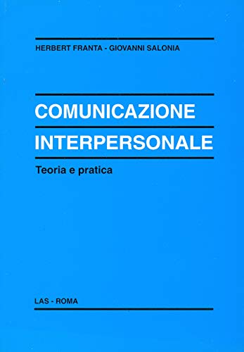  Comunicazione interpersonale. Teoria e pratica