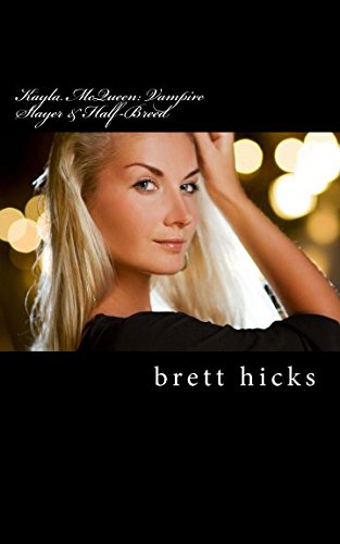 Kayla McQueen: Vampire Slayer & Half-Breed: Kayla McQueen: Vampire Slayer & Half-Breed