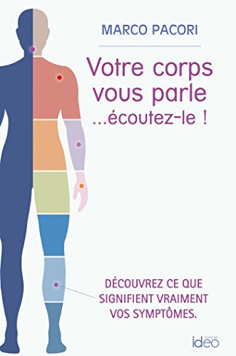Télécharger Votre corps vous parle... écoutez-le ! Francais PDF