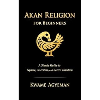 Akan Religion for Beginners Audiobook By Kwame Agyeman cover art