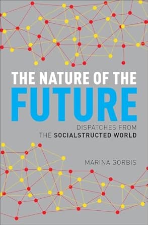 The Nature of the Future: Dispatches from the Socialstructed World