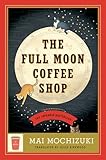 The Full Moon Coffee Shop: A Novel