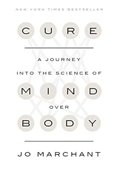 Cure: A Journey into the Science of Mind Over Body by [Jo Marchant]