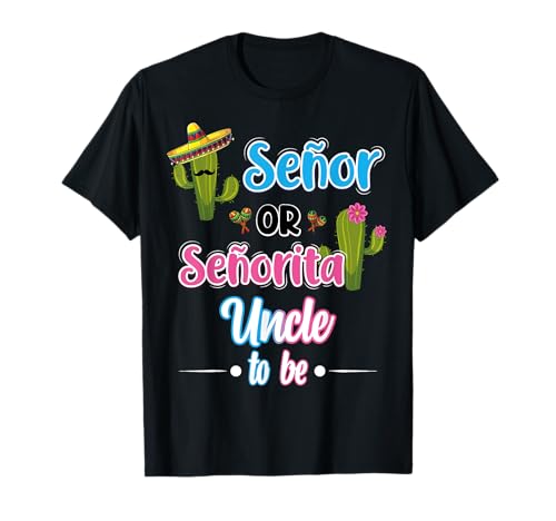 Senor Or Senorita Uncle To Be Mexican Fiesta Gender Reveal T-Shirt