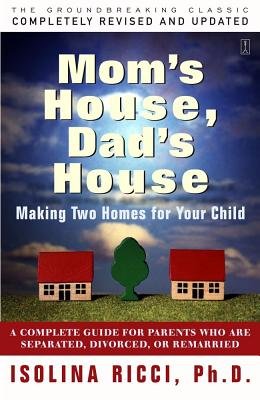 Mom s House Dad s House( A Complete Guide for Parents Who Are Separated Divorced or Living Apart)[MOMS HOUSE DADS HOUSE][Paperback]