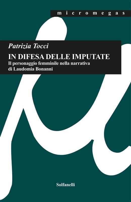IN DIFESA DELLE IMPUTATE Il personaggio femminile nella narrativa di Laudomia Bonanni