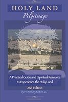Holy Land Pilgrimage: 2nd Edition Holy Land Guidebook (Volume 2) 147517103X Book Cover